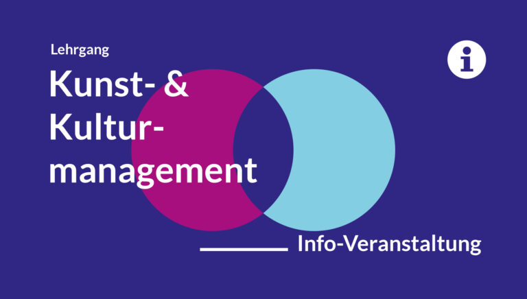 Lehrgang Kunst- & Kulturmanagement 2022 Anmeldung und Infoveranstaltung