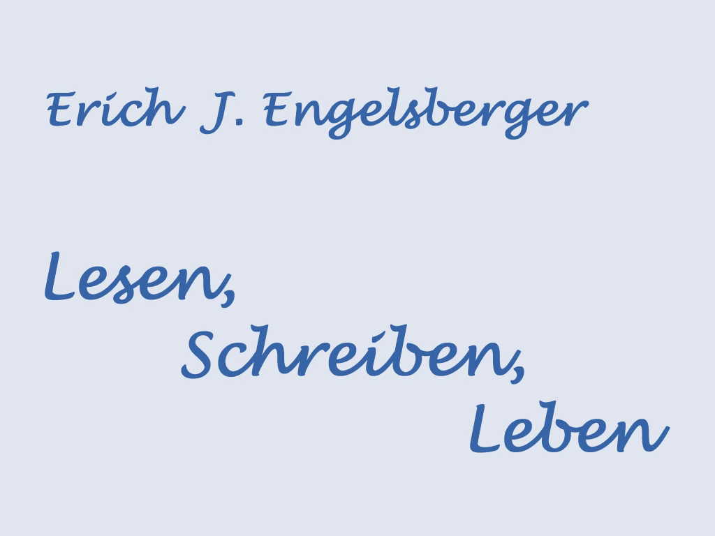 Erich J. Engelsberger - Lesen, Schreiben, Leben