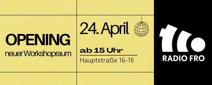 Opening Radio FRO Workshopraum am 24. April ab 15 Uhr in der Hauptstraße 16-18, 4040 Linz